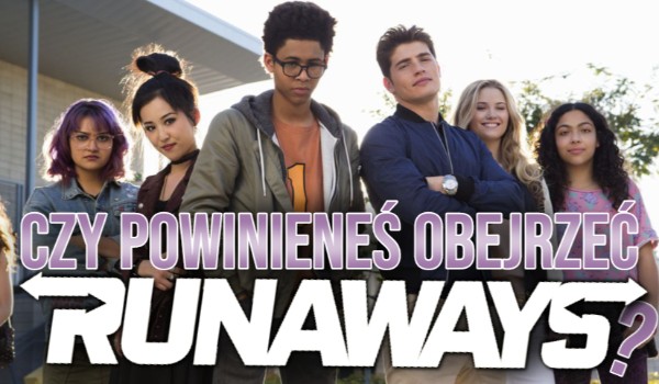 Czy powinieneś obejrzeć serial Runaways?