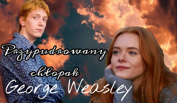 Przypudrowany chłopak – George Weasley – Prolog