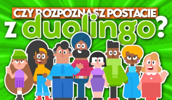 Rozpoznasz postacie z Duolingo?