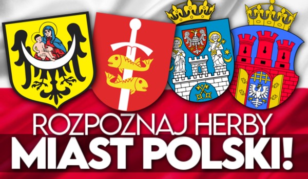 Rozpoznaj herby miast Polski!