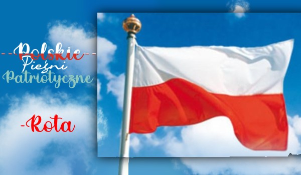 Polskie Pieśni Patriotyczne – Rota