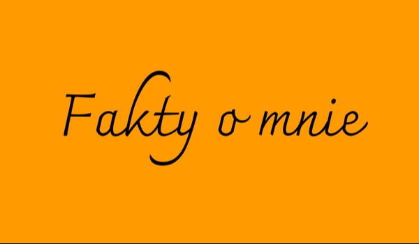 Fakty o mnie|część druga