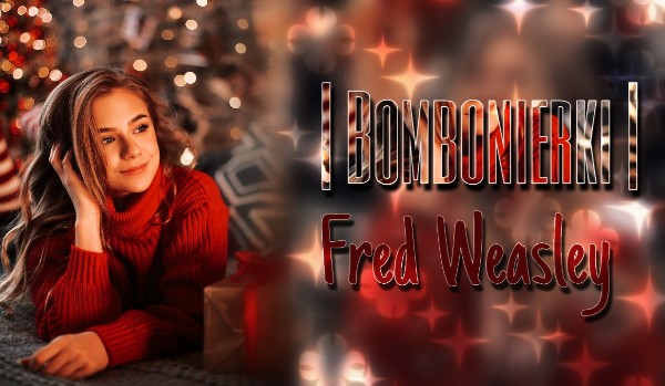 Bombonierki | Fred Weasley