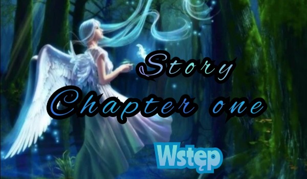 Story, Chapter 1. ( wstęp)