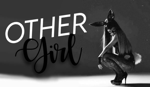 Other Girl [one shot]