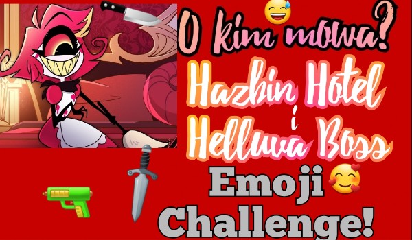 O kim mowa? Hazbin Hotel i Helluva Boss emoji challenge!