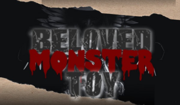 Beloved Monster Toy- Prolog