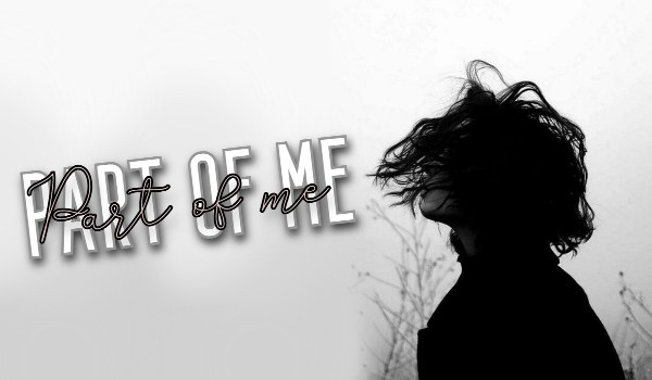 Part of me |one shot|