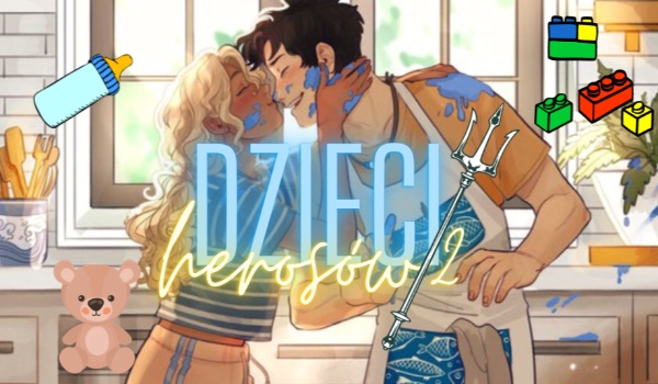 Dzieci herosów cz.2