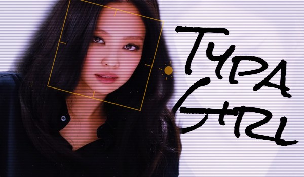 Typa Girl |prologue|