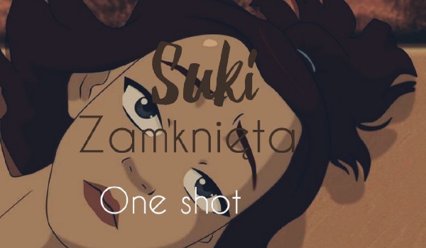 Suki | Zamknięta |  One shot
