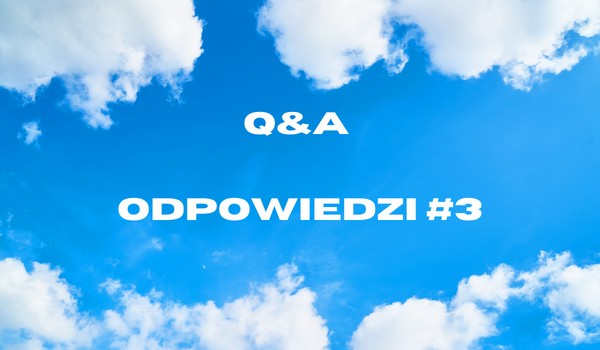 Q&A |Answers||@Felix.got.an.egg – #3|