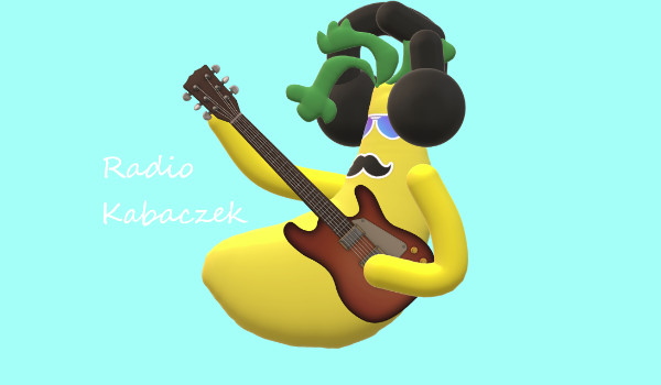 Słuchajmy Radia Kabaczek