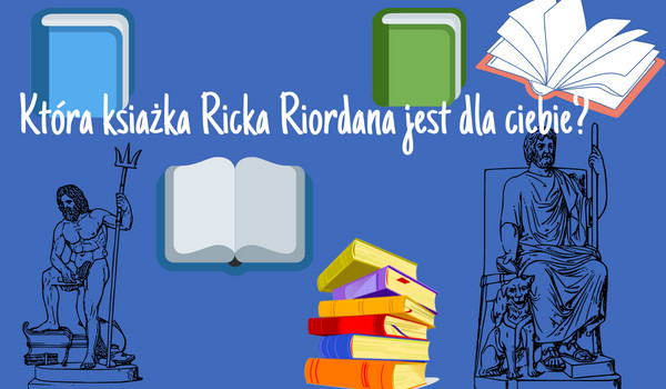 Która książka Która książka Ricka Riordana została napisana z myślą o tobie??