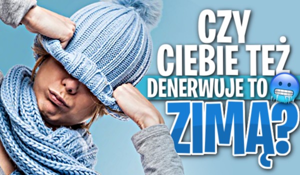 Czy Ciebie też denerwuje to zimą? Zagłosuj!