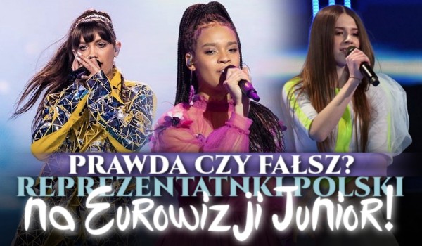 Prawda czy fałsz – Reprezentantki Polski na Eurowizji Junior