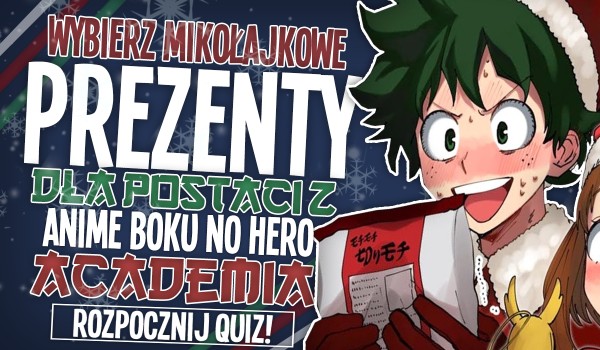 Wybierz mikołajkowe prezenty dla postaci z anime „Boku no Hero Academia”!