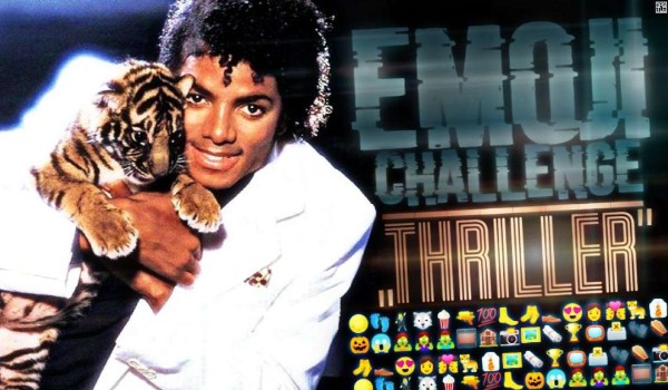 Emoji Challenge – ,,Thriller” Michaela Jacksona!