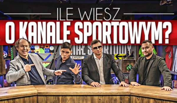 Ile wiesz o Kanale Sportowym?