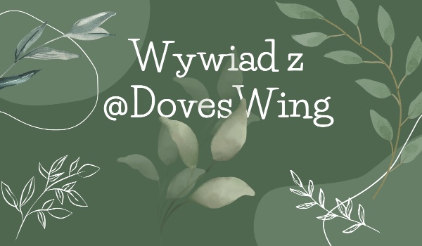 Wywiad z @DovesWing