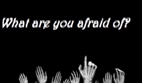 What are you afraid of? [One Shot]