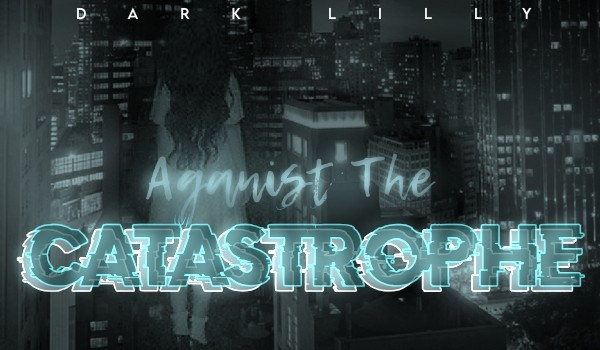 Aganist the catastrophe – #5