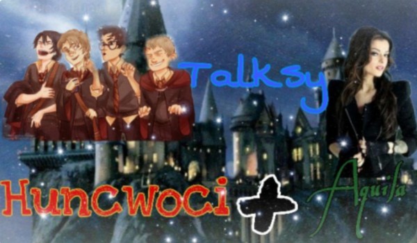 Talksy Huncwoci+Aquila part 3