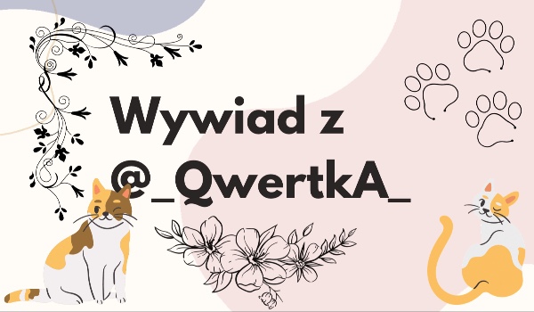 Wywiad z @_QwertkA_ (@Positive.Cat)