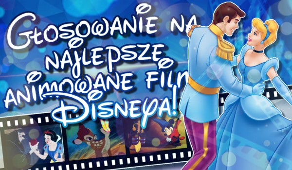 Głosowanie na najlepsze animowane filmy Disneya!
