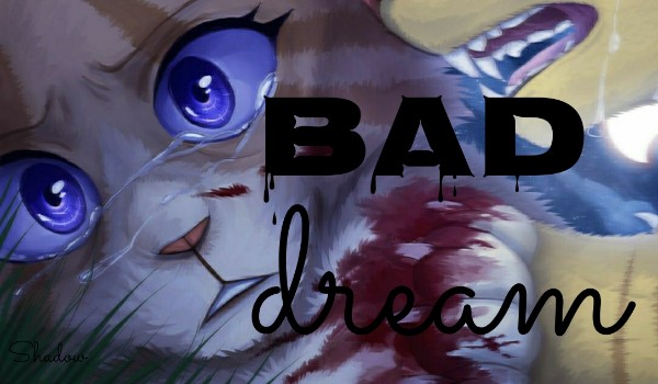 • Bad dream • One Shot’s •