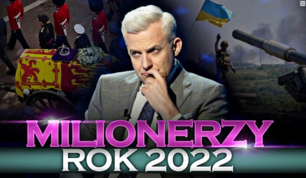Milionerzy – Rok 2022