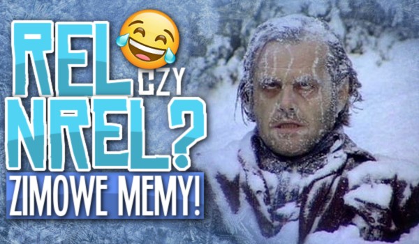 REL czy NREL? – Zimowe memy!