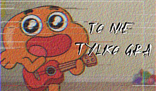 To nie tylko gra •|Part 2|•