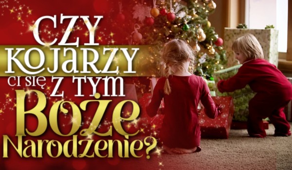 Czy kojarzy Ci się z tym Boże Narodzenie? – Świąteczne głosowanie!