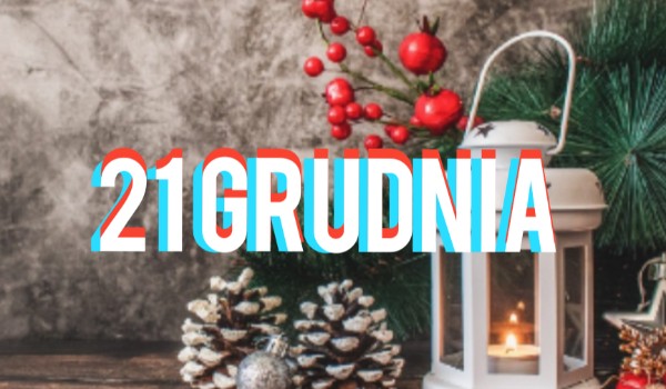 21 GRUDNIA