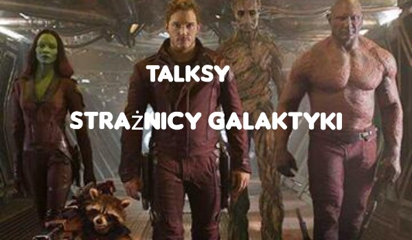 Talksy Strażnicy Galaktyki #17