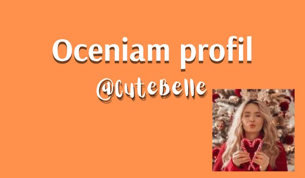 Oceniam profil @CuteBelle