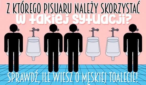 Z którego pisuaru należy skorzystać w tej sytuacji? — Sprawdź, ile wiesz o męskiej toalecie!