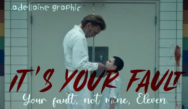 It’s your fault — Eleven & Henry |One Shot|