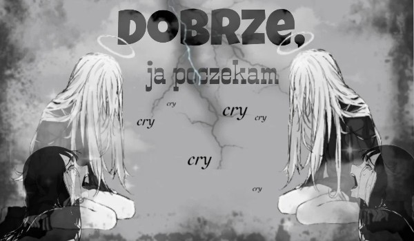 Dobrze, ja poczekam. (chapter one)