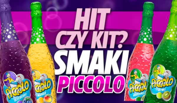 Hit czy kit? – Oceń smaki Piccolo!
