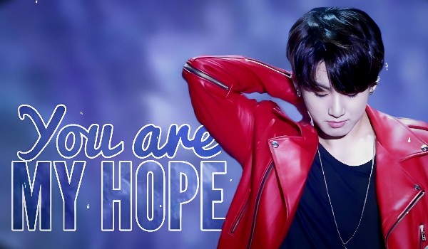 You are my hope • 02