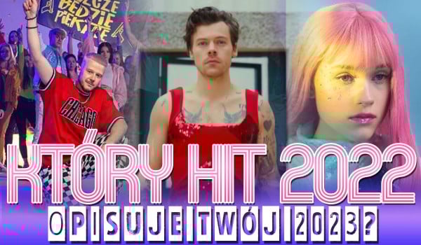 Który hit 2022 roku opisuje Twój 2023 rok?