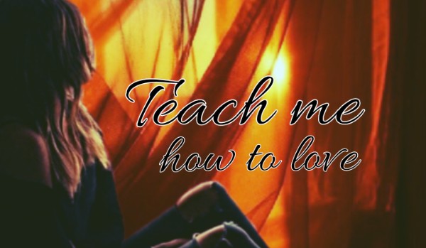 Teach me how to love I Part Thirteen