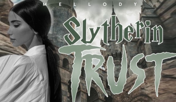 Slytherin trust •001•