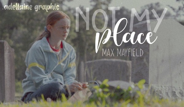 • Not My Place • Max Mayfield | One Shot