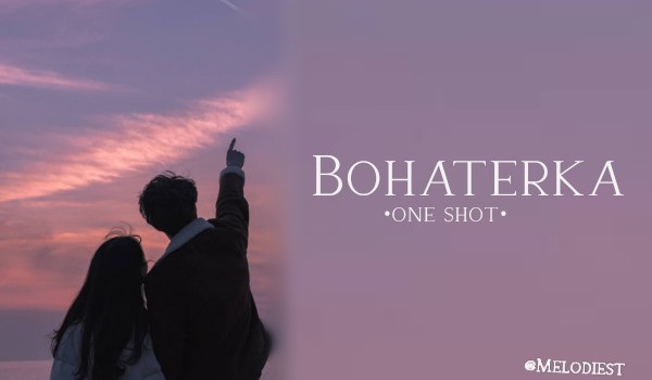 Bohaterka • one-shot