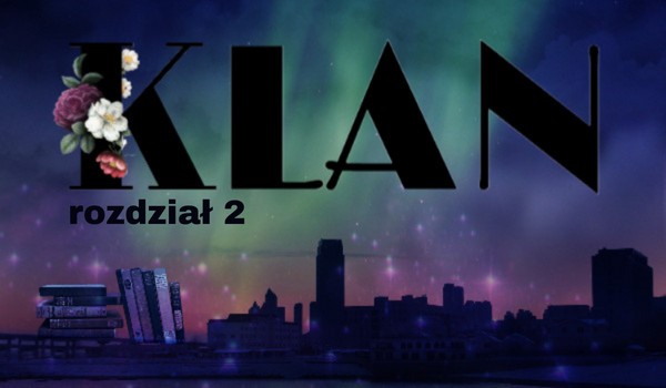 Klan | rozdział 2