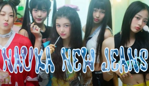 •`~ Nauka New Jeans ~`•