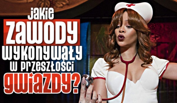 Jakie zawody wykonywały w przeszłości te gwiazdy?